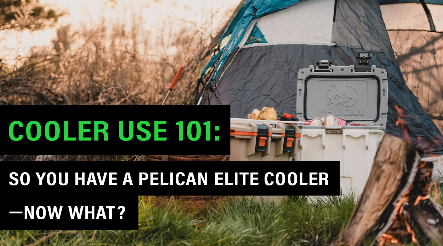 Cooler Use 101: So You Have a Pelican Elite Cooler—Now What?
